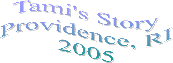 Tami's Story
Providence, RI
2005