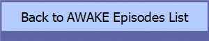 Back to AWAKE Episodes List