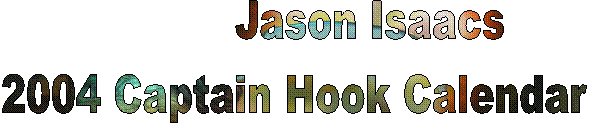             Jason Isaacs
2004 Captain Hook Calendar